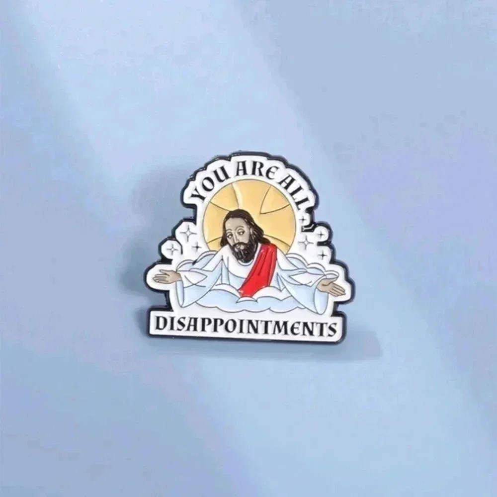 Funny you all are God Jesus Christianbrooch enamel charm pin women's accessories